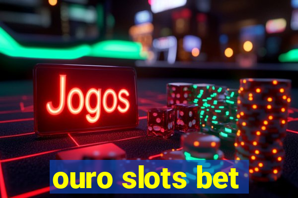 ouro slots bet